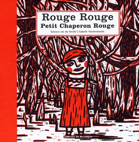 Edward van de Vendel et Isabelle Vandenabeele - Rouge Rouge Petit Chaperon Rouge.