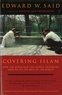 Edward W Said - Covering Islam - How the Media and the Experts Determine How We See the Rest of the World (Fully Revised Edition).