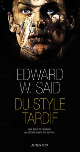 Edward-W Said - Du style tardif - Musique et littérature à contre-courant.