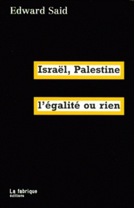 Edward-W Said - Israël, Palestine, l'égalité ou rien.