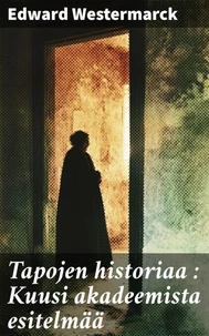Tapojen historiaa : Kuusi akadeemista esitelmää