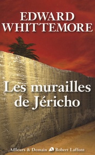Edward Whittemore - Le Quatuor de Jérusalem Tome 4 : Les murailles de Jéricho.