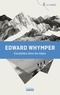 Edward Whymper - Escalades dans les Alpes.