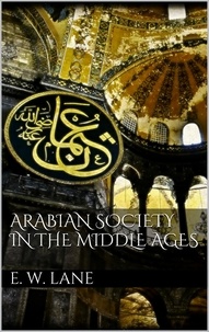 Edward william Lane - Arabian Society In The Middle Ages.