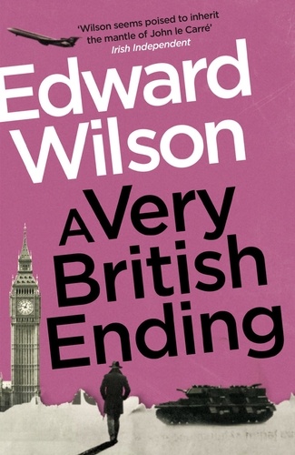 A Very British Ending. A gripping espionage thriller by a former special forces officer