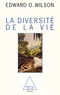 Edward Wilson - La diversité de la vie.