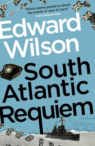 South Atlantic Requiem. A gripping Falklands War espionage thriller by a former special forces officer