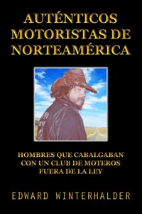 Auténticos Motoristas De Norteamérica: Hombres Que Cabalgaban Con Un Club De Moteros Fuera De La Ley