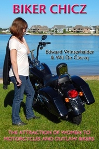  Edward Winterhalder et  Wil De Clercq - Biker Chicz: The Attraction Of Women To Motorcycles And Outlaw Bikers.