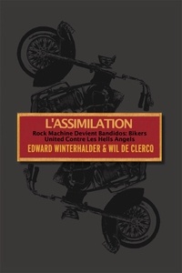  Edward Winterhalder et  Wil De Clercq - L'Assimilation: Rock Machine Devient Bandidos - Bikers United Contre Les Hells Angels.