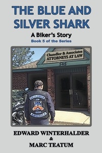  Edward Winterhalder et  Marc Teatum - The Blue And Silver Shark: A Biker's Story (Book 5 Of The Series) - A Biker's Story, #5.