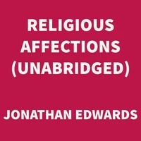 Religious Affections (UNABRIDGED)