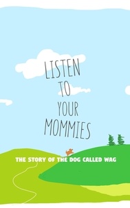  Edwards - Listen To Your Mommies - The Story Of The Dog Called Wag.