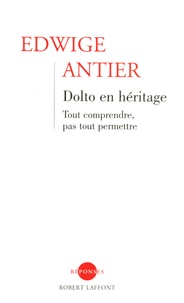 Edwige Antier - Dolto en héritage - Tout comprendre, pas tout permettre.