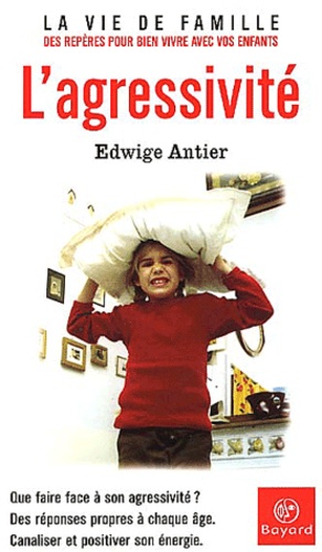 Edwige Antier - L'Agressivite.