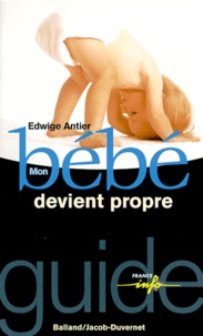 Edwige Antier - Mon bébé devient propre.