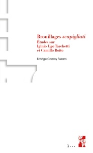 Edwige Comoy Fusaro - Brouillages scapigliati - Etudes sur Iginio Ugo Tarchetti et Camillo Boito.