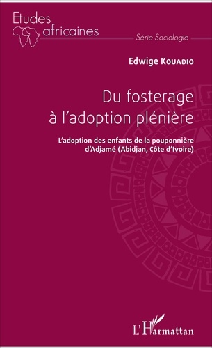 Du fosterage à l'adoption pleinière. L'adoption des enfants de la pouponnière d'Adjamé (Abidjan, Côte d'Ivoire)