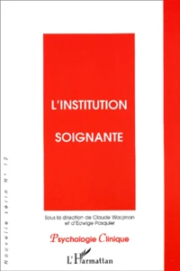 Pyschologie Clinique N° 12 Hiver 2001 : L'Institution Soignante