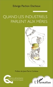 Edwige Pechon Dacheux - Quand les industriels parlent aux mères.