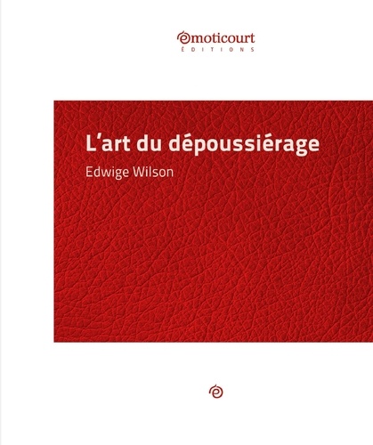 Edwige Wilson - L'art du dépoussiérage - Essai littéraire.