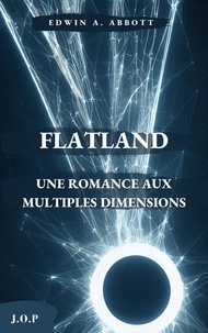  Edwin A. Abbott et  J.O.P - Flatland : Une romance aux multiples dimensions.