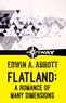 Edwin A. Abbott - Flatland - A Romance of Many Dimensions.