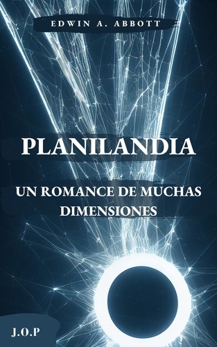  Edwin A. Abbott et  J.O.P - Planilandia: Un romance de muchas dimensiones.