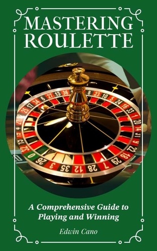  Edwin Cano - Mastering Roulette - Mastering Casino Games, #3.