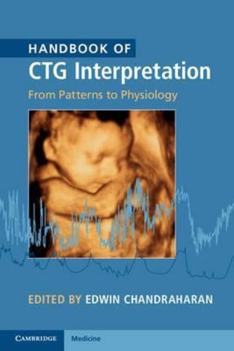Edwin Chandraharan - Handbook of CTG Interpretation - From Patterns to Physiology.