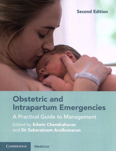 Edwin Chandraharan et Sabaratnam Arulkumaran - Obstetric and Intrapartum Emergencies - A Practical Guide to Management.
