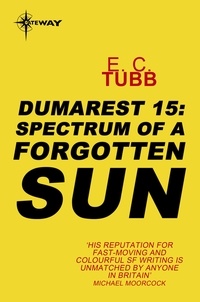 Edwin Charles Tubb - Spectrum of a Forgotten Sun - The Dumarest Saga Book 15.