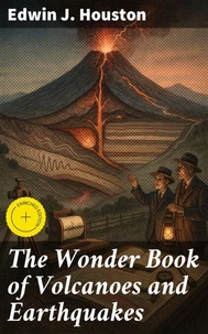 The Wonder Book of Volcanoes and Earthquakes