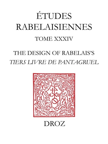 Etudes rabelaisiennes. Tome 34, The Design of Rabelais's Tiers livre de Pantagruel