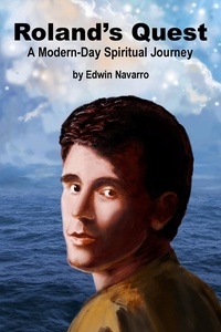  Edwin Navarro - Roland's Quest: A Modern-Day Spiritual Journey.