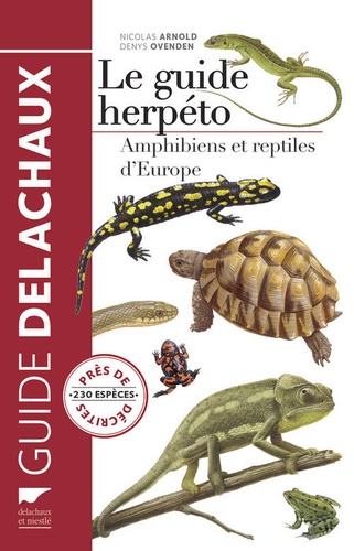 Edwin Nicholas Arnold et Denys Ovenden - Le guide herpéto - 228 amphibiens et reptiles d'Europe.