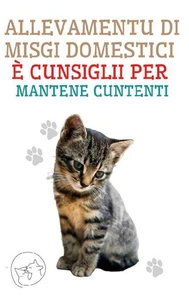 Allevamentu di Misgi Domestici è Cunsiglii per Mantene Cuntenti