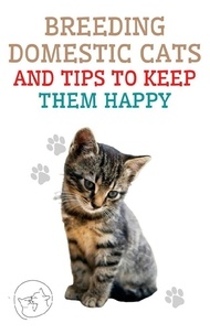  Edwin Pinto - Breeding Domestic Cats and Tips to Keep Them Happy.