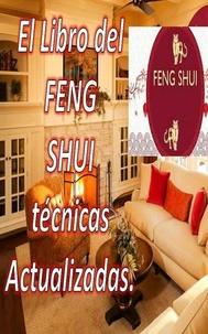 El Libro del Feng Shui Técnicas Actualizadas.