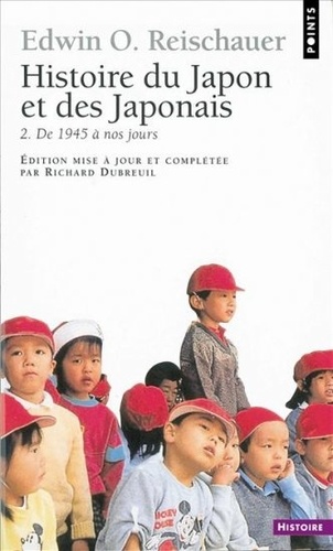 Edwin Reischauer - Histoire du Japon et des japonais Tome 2 : De 1945 à nos jours.