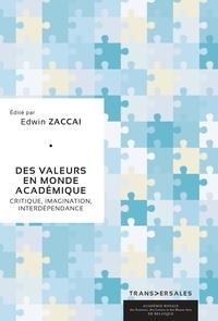 Edwin Zaccai (Dir. ) - Des valeurs en monde académique - Critique, imagination, interdépendance.