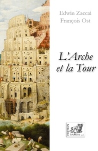 Edwin Zaccai et François Ost - L’Arche et la Tour.