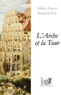 Edwin Zaccaï et François Ost - L’arche et la tour.