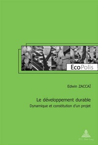 Edwin Zaccaï - Le développement durable. - Dynamique et constitution d'un projet.