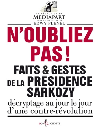 Faits et gestes de la présidence Sarkozy. Volume 1, N'oubliez pas !