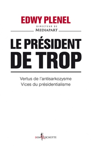 Edwy Plenel - Le Président de trop.