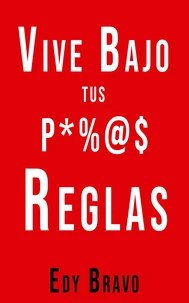 Vive Bajo TUS Propias Reglas