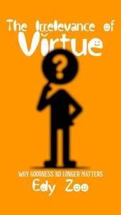 The Irrelevance of Virtue
