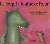 Le loup, la fouine et l'oeuf