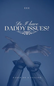 Do I Have Daddy Issues?
